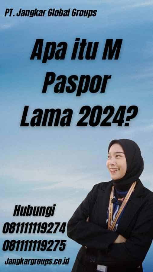 Apa itu M Paspor Lama 2024?