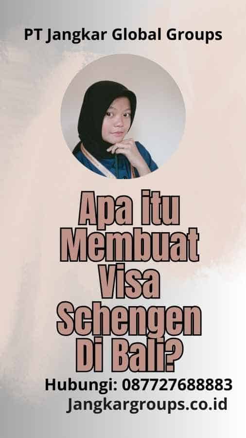 Apa itu Membuat Visa Schengen Di Bali