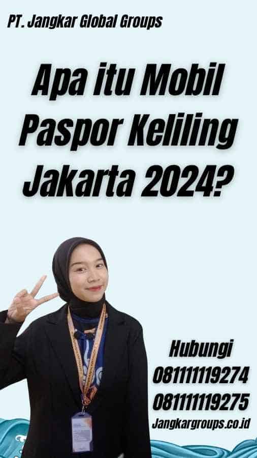 Apa itu Mobil Paspor Keliling Jakarta 2024?