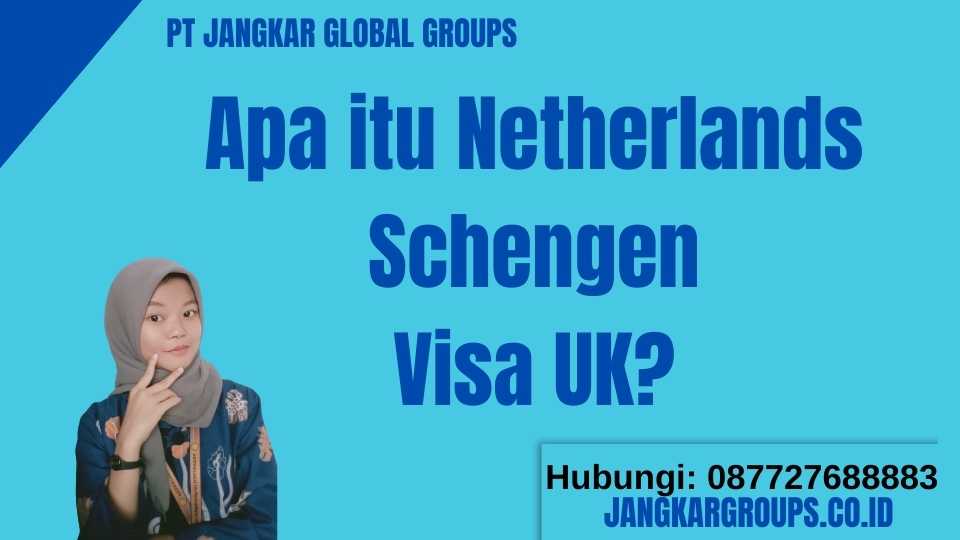 Apa itu Netherlands Schengen Visa UK