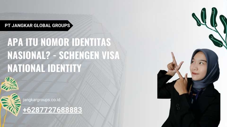 Apa itu Nomor Identitas Nasional? - Schengen Visa National Identity