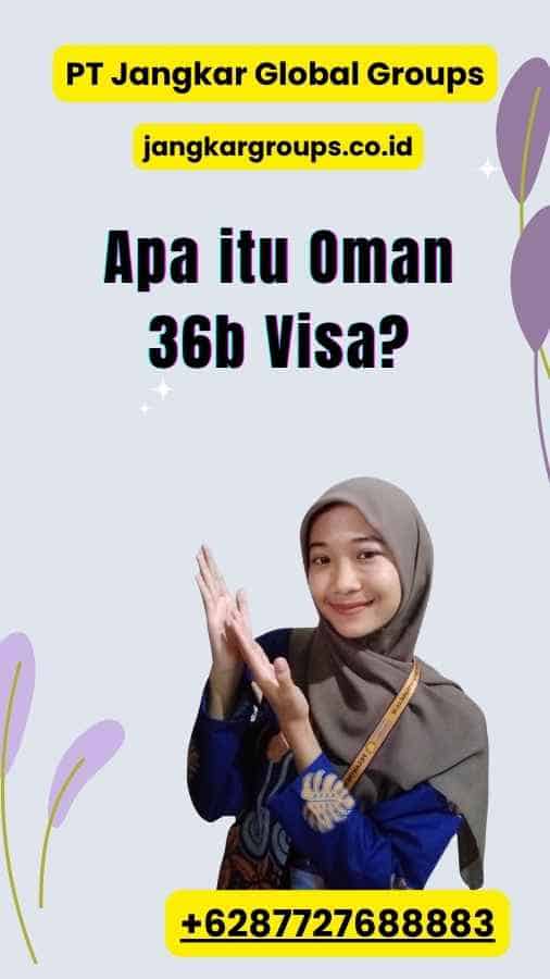 Apa itu Oman 36b Visa?