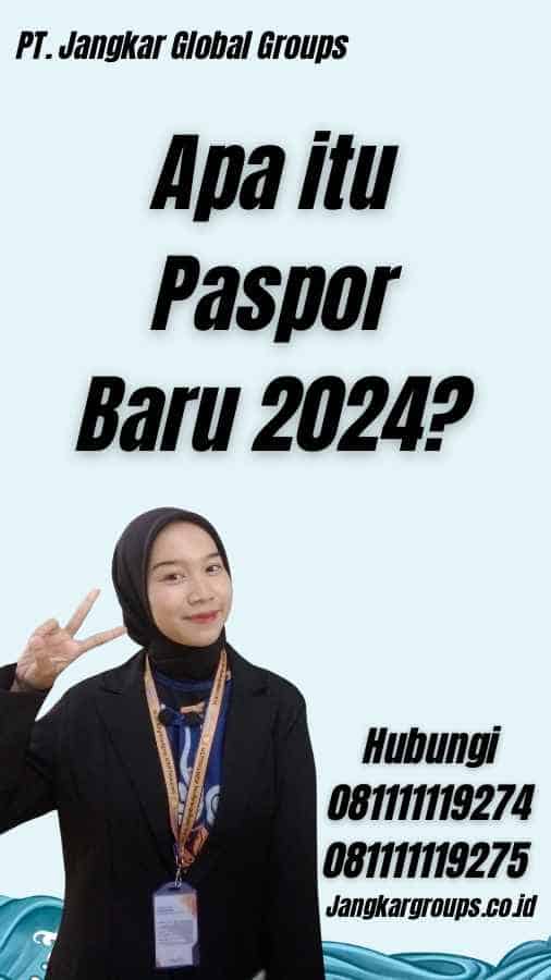 Apa itu Paspor Baru 2024?