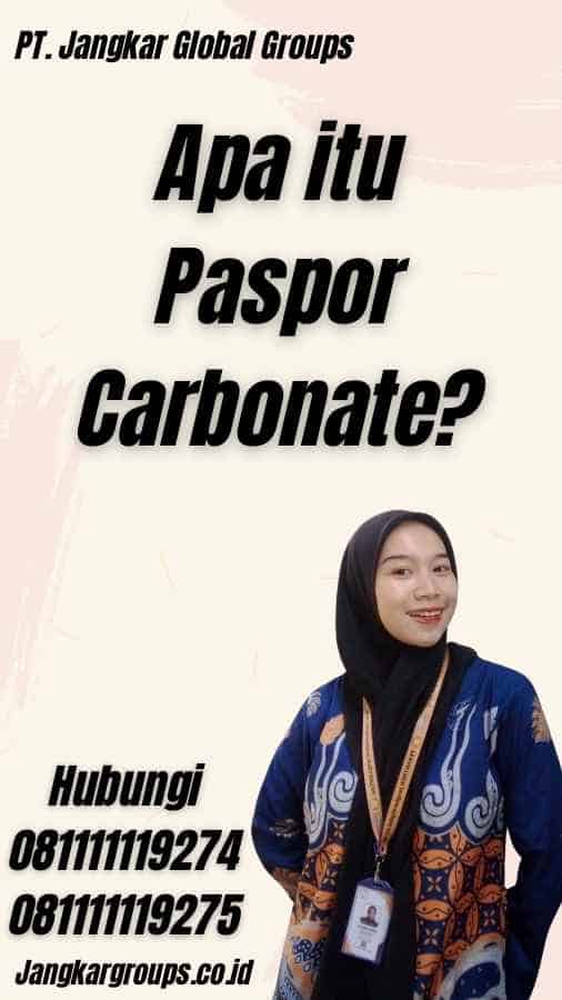 Apa itu Paspor Carbonate?