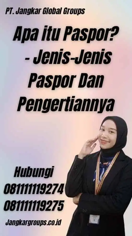 Jenis-Jenis Paspor Dan Pengertiannya 2024 – Jangkar Global Groups