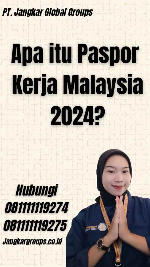 Apa itu Paspor Kerja Malaysia 2024?