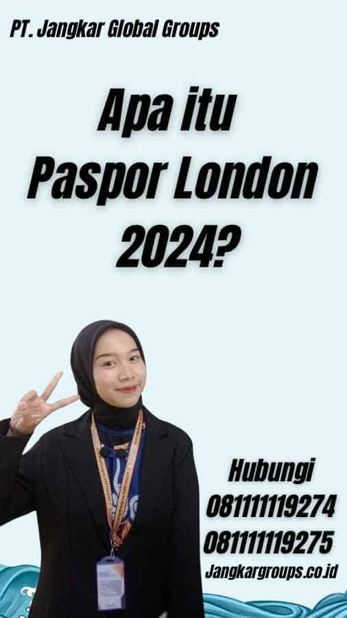 Apa itu Paspor London 2024?