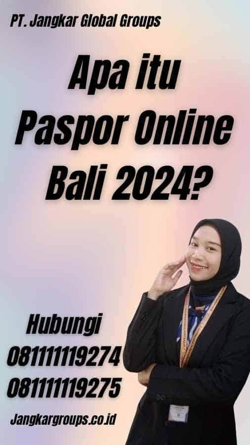 Apa itu Paspor Online Bali 2024?