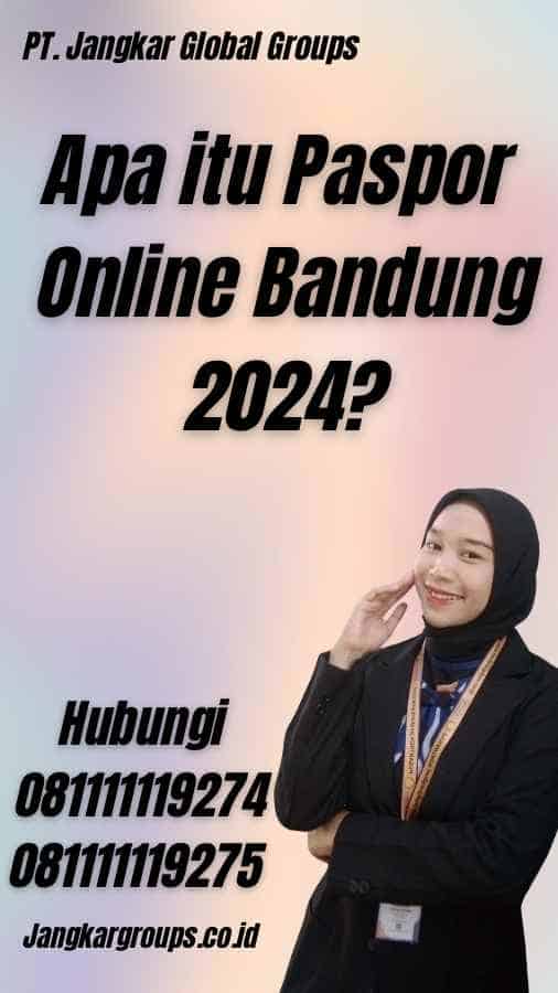 Apa itu Paspor Online Bandung 2024?