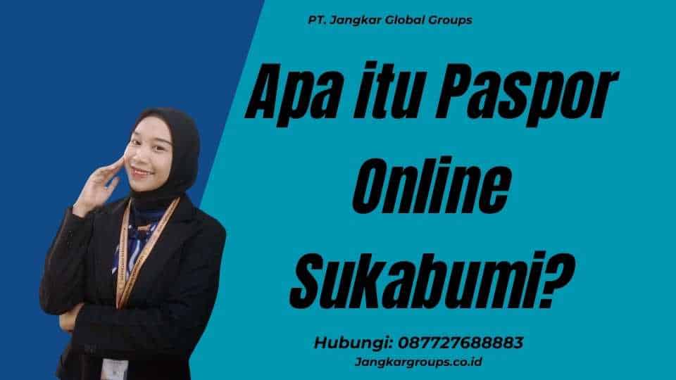 Apa itu Paspor Online Sukabumi?