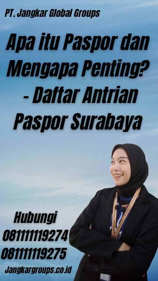Apa itu Paspor dan Mengapa Penting? - Daftar Antrian Paspor Surabaya