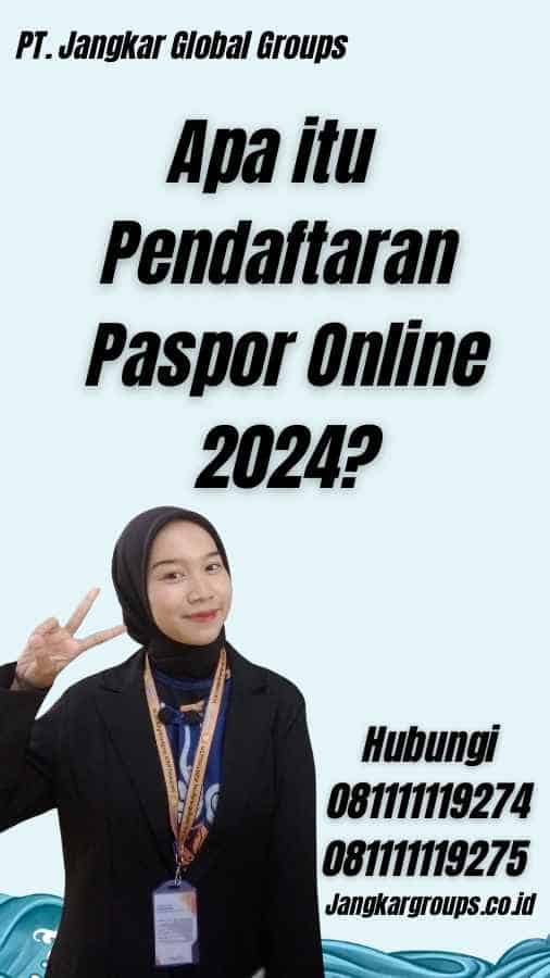 Apa itu Pendaftaran Paspor Online 2024?