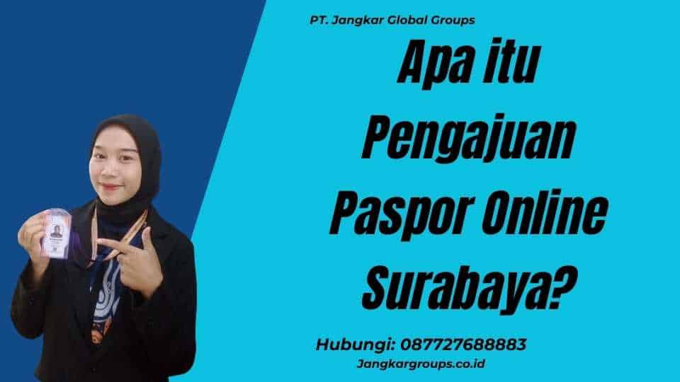 Apa itu Pengajuan Paspor Online Surabaya?