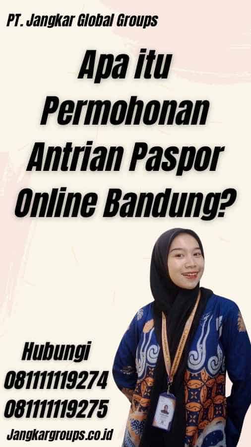Apa itu Permohonan Antrian Paspor Online Bandung?