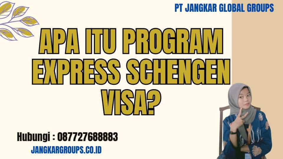 Apa itu Program Express Schengen Visa