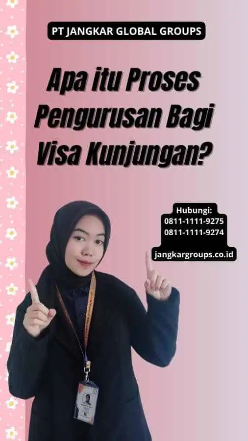 Apa itu Proses Pengurusan Bagi Visa Kunjungan?