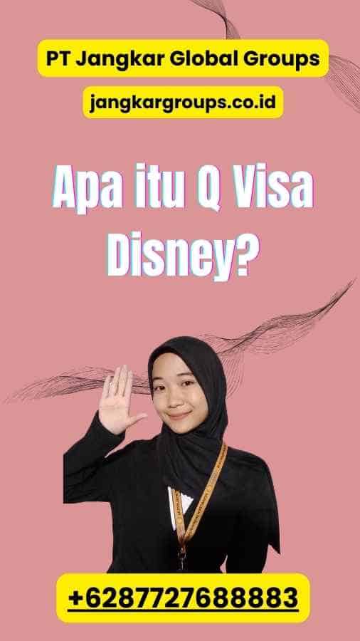 Apa itu Q Visa Disney?