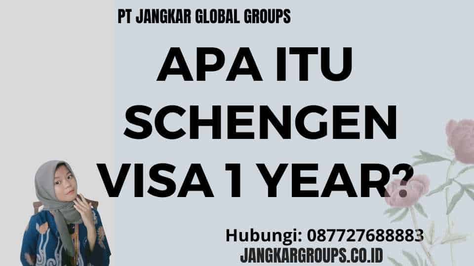 Apa itu Schengen Visa 1 Year