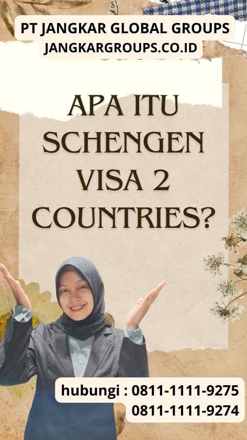 Apa itu Schengen Visa 2 Countries