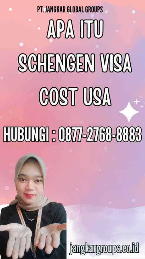 Apa itu Schengen Visa Cost USA