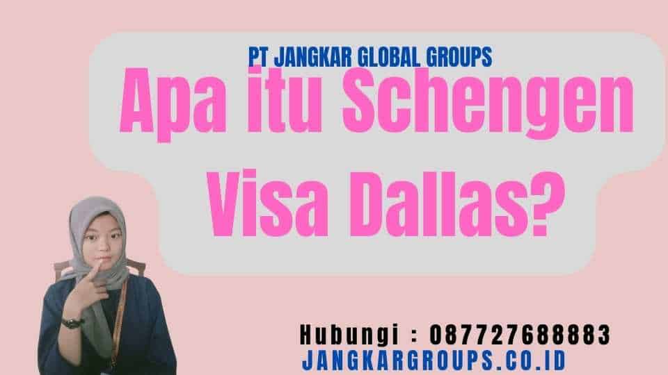 Apa itu Schengen Visa Dallas