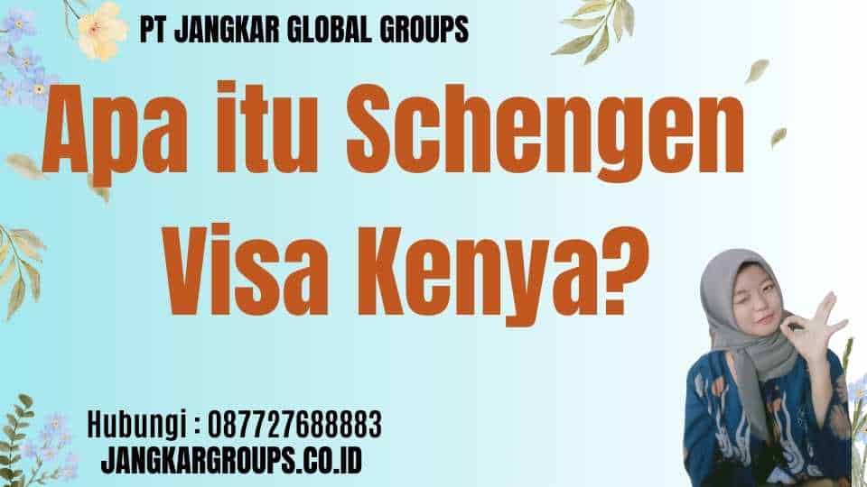 Apa itu Schengen Visa Kenya