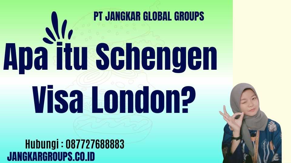 Apa itu Schengen Visa London