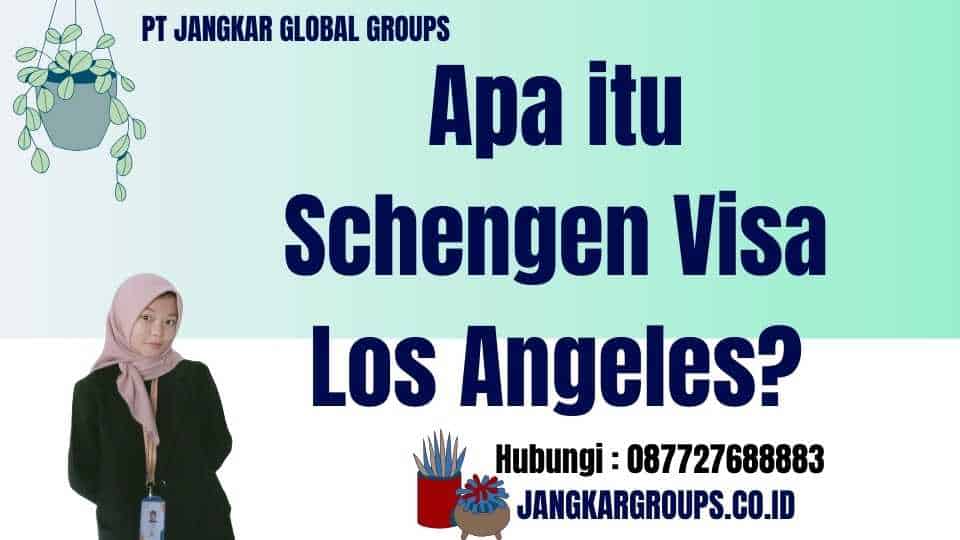 Apa itu Schengen Visa Los Angeles