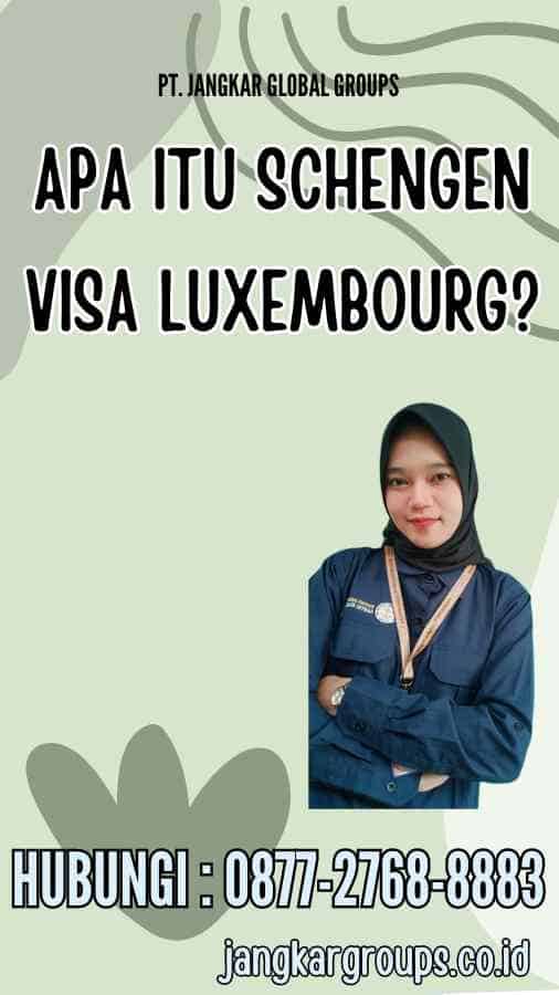 Apa itu Schengen Visa Luxembourg