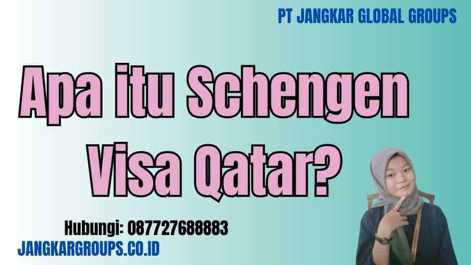 Apa itu Schengen Visa Qatar