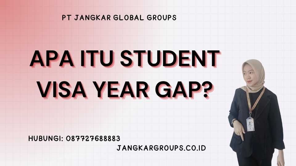 Apa itu Student Visa Year Gap?