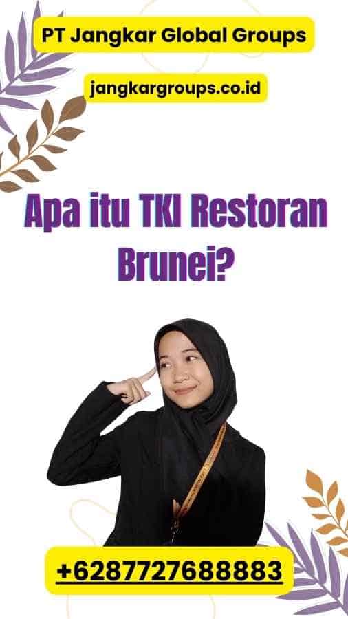 Apa itu TKI Restoran Brunei?