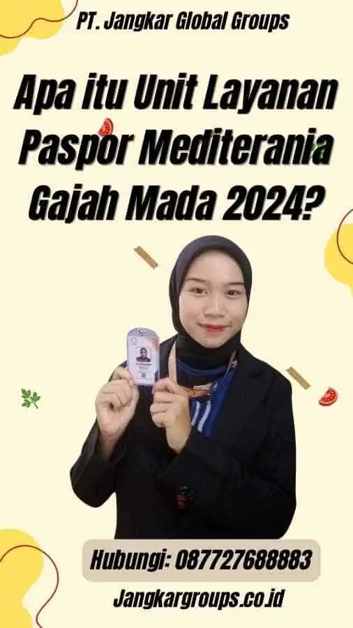 Apa itu Unit Layanan Paspor Mediterania Gajah Mada 2024?