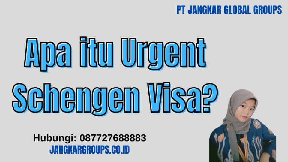 Apa itu Urgent Schengen Visa