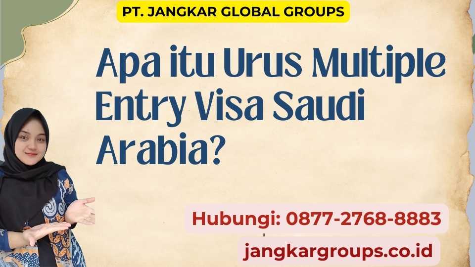 Apa itu Urus Multiple Entry Visa Saudi Arabia