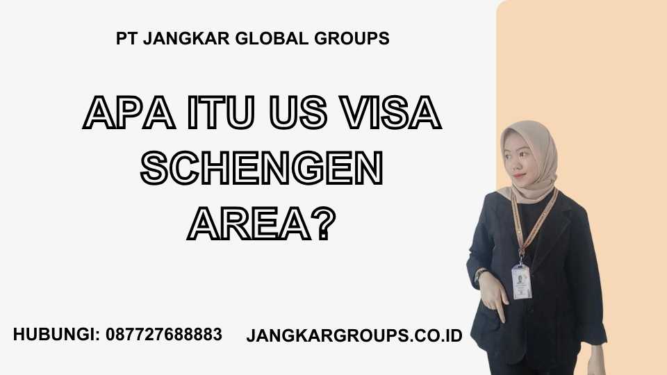 Apa itu Us Visa Schengen Area