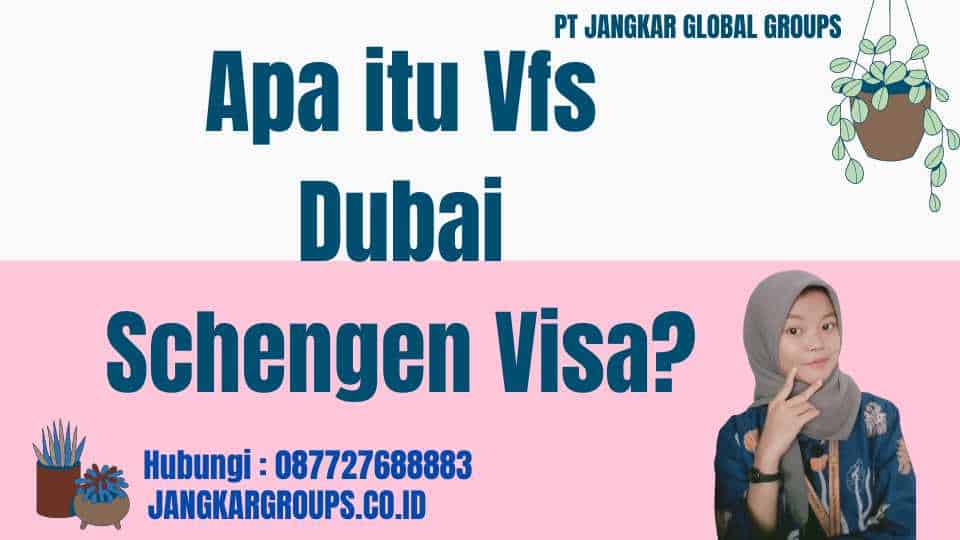 Apa itu Vfs Dubai Schengen Visa