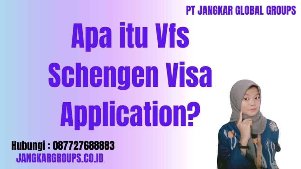 Apa itu Vfs Schengen Visa Application