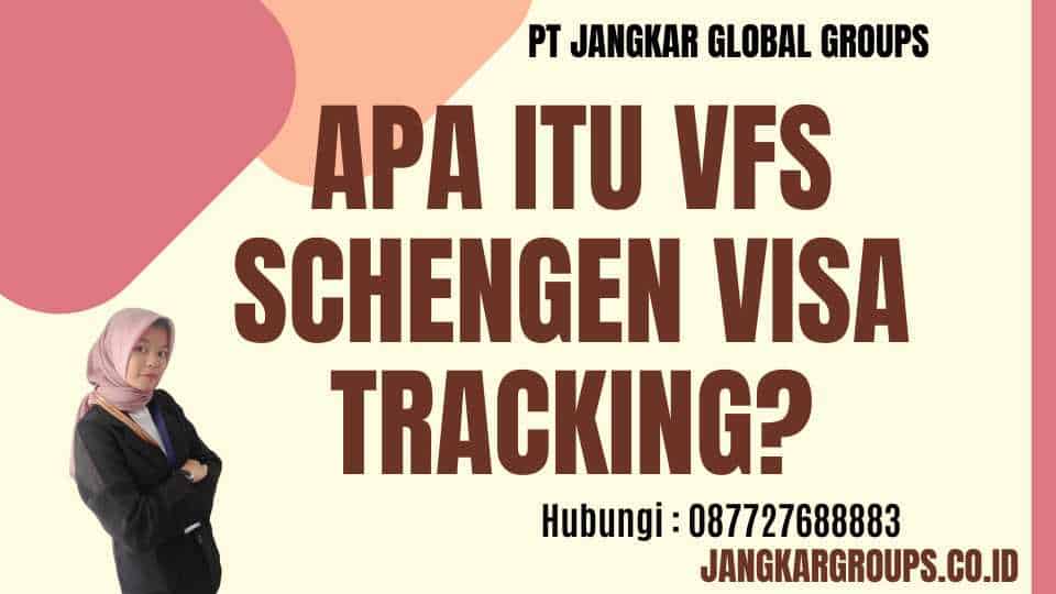 Apa itu Vfs Schengen Visa Tracking