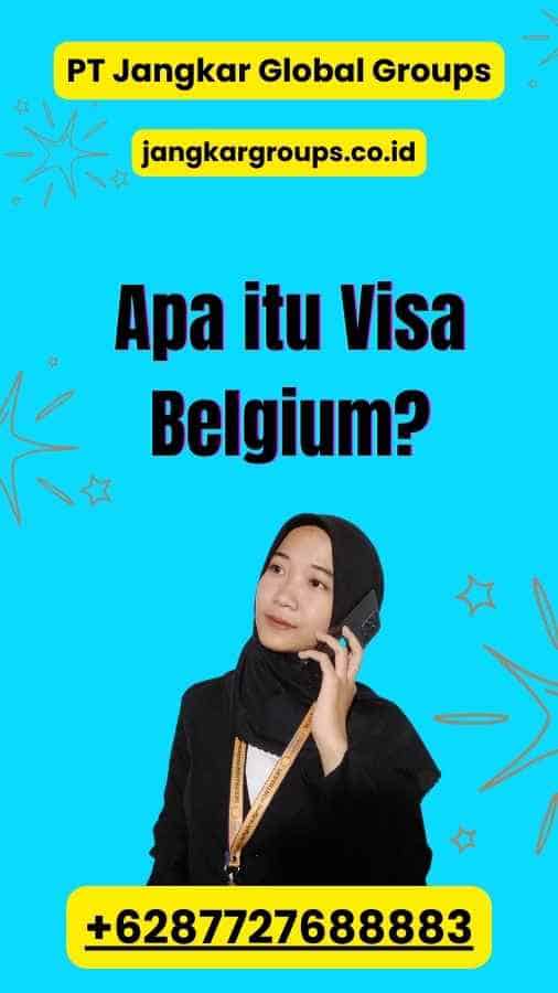 Apa itu Visa Belgium?