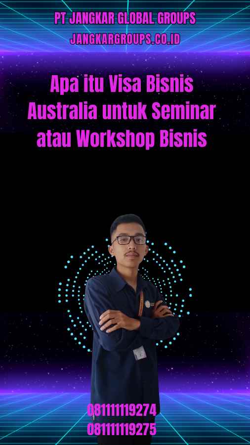 Apa itu Visa Bisnis Australia untuk Seminar atau Workshop Bisnis