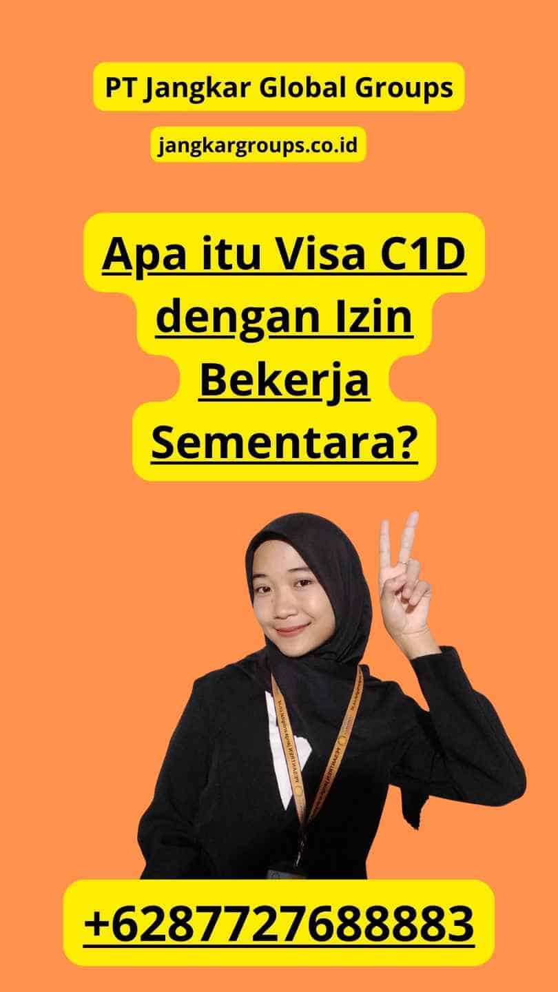 Apa itu Visa C1D dengan Izin Bekerja Sementara?