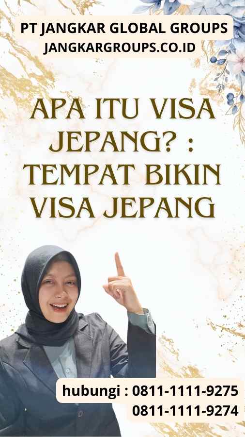 Apa itu Visa Jepang Tempat Bikin Visa Jepang