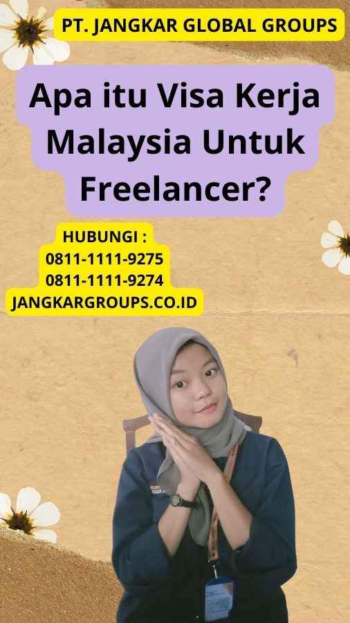 Apa itu Visa Kerja Malaysia Untuk Freelancer?