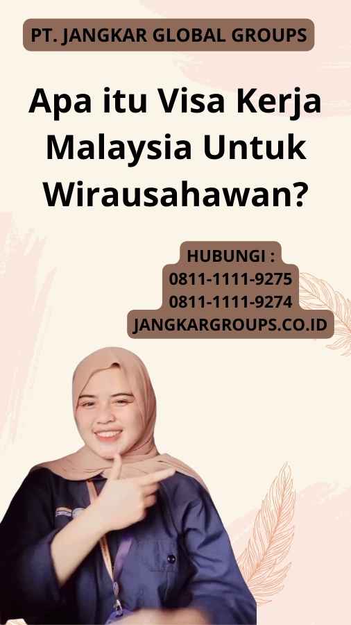 Apa itu Visa Kerja Malaysia Untuk Wirausahawan?