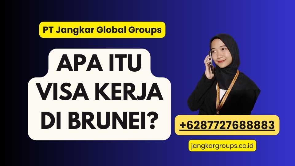 Apa itu Visa Kerja di Brunei?