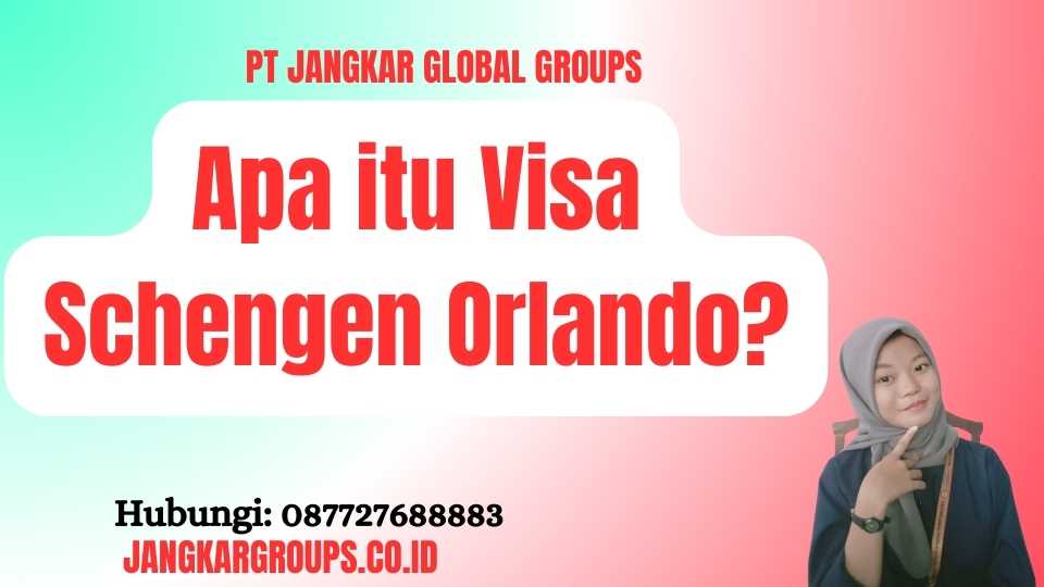 Apa itu Visa Schengen Orlando