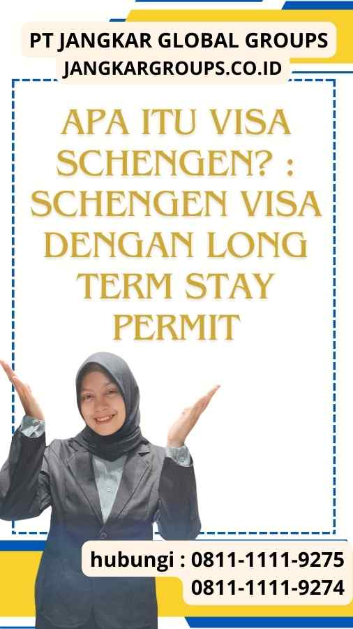 Apa itu Visa Schengen Schengen Visa dengan Long Term Stay Permit