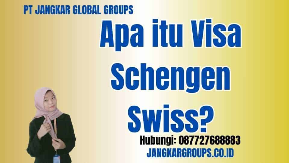 Apa itu Visa Schengen Swiss