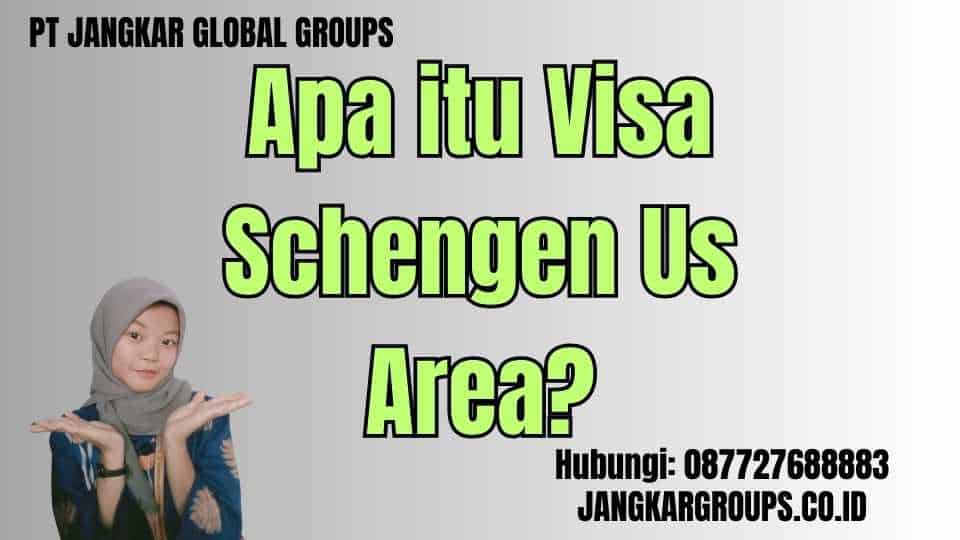 Apa itu Visa Schengen Us Area